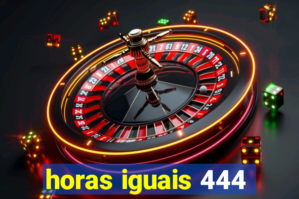 horas iguais 444